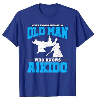Never Underestimate An Old Man Tshirt Aikido Grandpa T Shirt