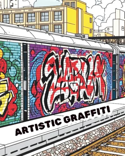 ARTISTIC GRAFFITI: An artistic street graffiti colouring book.