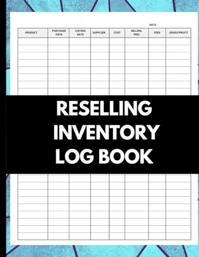 Reselling Inventory Log Book: Manage Your Listings, Track Sales, Organize and Monitor
