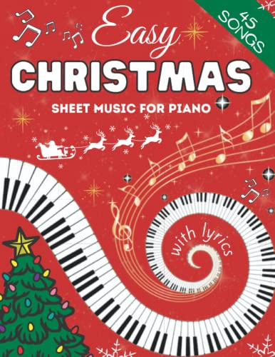 Easy Christmas Sheet Music For Piano: 45 Christmas Piano Music For Beginners, Easy Piano Music For Adults. Christmas Sheet Music For Piano, Beginner Christmas Piano Music