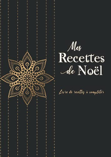 Mes Recettes de Noël: Livre de recettes à compléter, Carnet de cuisine à remplir soi-même pour 50 de vos recettes préférées format XXL, Fiches ... spéciale Noël et Fêtes de fin d'année.