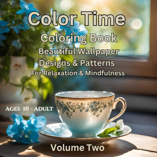 Color Time: Color - In Coloring Book Beautiful Wallpaper Designs & Patterns For Relaxation & Mindfulness