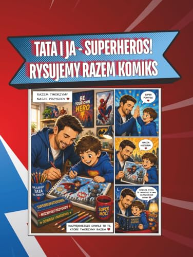 TATA I JA - SUPERHEROS! RYSUJMY RAZEM KOMIKS!: Książka ze stronami z komiksowymu oknami do tworzenia własnej komiksowej historii przez tatę z synem- motyw super bihaterów