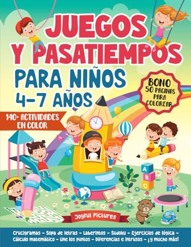 Juegos y Pasatiempos para Niños de 4 a 7 Años: MÁS DE 140 ACTIVIDADES DE TODO TIPO A TODO COLOR. Un auténtico libro de enigmas y lógica lleno de puzles, sudokus, crucigramas, laberintos y ¡mucho más!