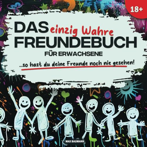 Das (einzig Wahre) Freundebuch für Erwachsene: So hast du deine Freunde noch nicht gesehen!