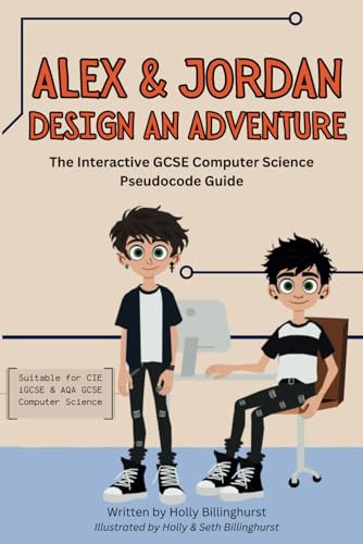Alex & Jordan Design an Adventure: The Interactive GCSE Computer Science Pseudocode Guide (Alex & Jordan in Computer Science)