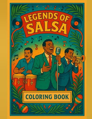 Legends of Salsa: A Coloring Book Celebrating Latin Music Icons