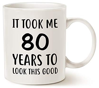 Funny Birthday Coffee Mug, It Took Me 80 Years to Look This Good Best 80th Birthday Gifts for Family Ceramic Cup White, 11 Oz