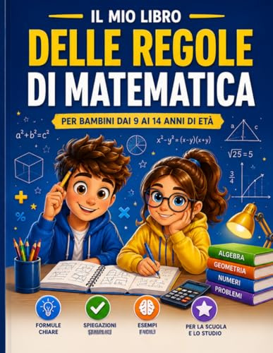 IL MIO LIBRO DELLE REGOLE DI MATEMATICA: Tutte le regole di aritmetica e geometria in un libro a colori di immediata consultazione, per la scuola primaria.