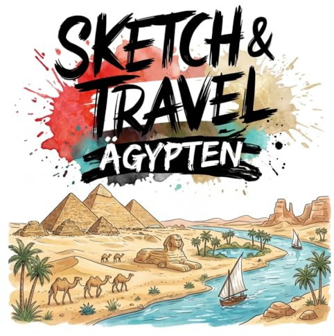 Sketch & Travel: Ägypten – 30 kreative Ausmalmotive voller Sonne, Wüste & Urlaubsflair