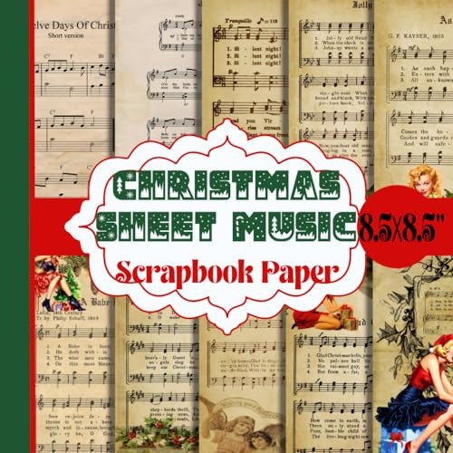 Vintage Christmas Sheet Music Scrapbook Paper: Craft Nostalgic Holiday Magic 20 Double-Sided Unique Designs for Paper craft, Card Making, Decoupage, Collage and More - Antique Music-Themed Craft Paper