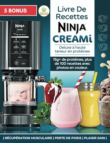 Livre de recettes Ninja Creami Deluxe à haute teneur en protéines: Plus de 100 glaces, shakes et bols de smoothies riches en protéines pour la ... la perte de poids et les plaisirs sains
