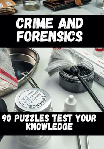 Crime and Forensic Puzzle Book for Adults: 90 Killer Activities for True Crime Fanatics Cryptograms,Word Searches, Case Studies and Much More