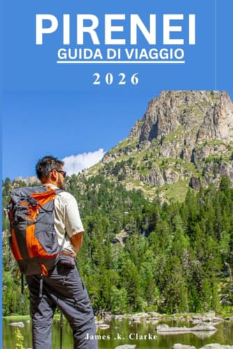 PIRENEI GUIDA DI VIAGGIO: Dalle vette impervie alle valli tranquille: un viaggio nel cuore delle montagne