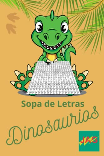 Dinosaurios: La Sopa de Letras Definitiva para aprender mientras juegas solo o con amigos: Más de 350 Nombres de Dinosaurios para Descubrir y Aprender Mientras Te Diviertes Jugando