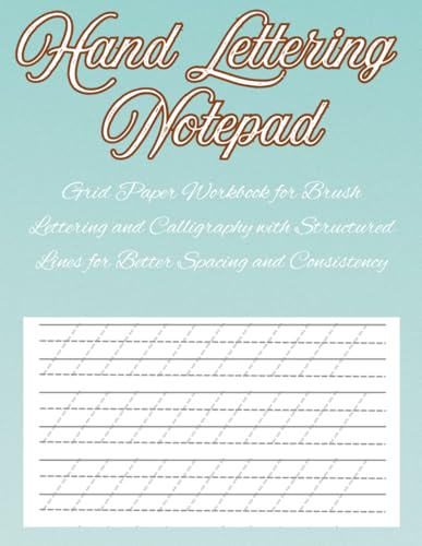 Hand Lettering Notepad: Grid Paper Workbook for Brush Lettering and Calligraphy with Structured Lines for Better Spacing and Consistency