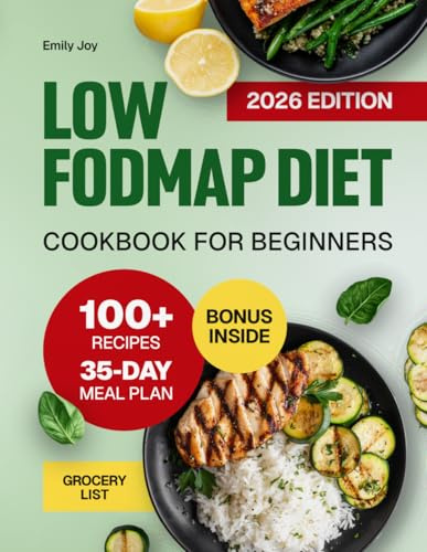 Low FODMAP Diet Cookbook for Beginners: 100+ Easy and Delicious Recipes to Relieve IBS Symptoms and Ease Digestive Disorders. Includes 35-Day ... Diet Made Simple: Easy & Delicious Recipes)
