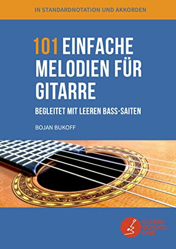 101 einfache Melodien für Gitarre begleitet mit leeren Bass-Saiten: bekannte Melodien und Lieder aus aller Welt in Standard-Musiknotation und Akkorden
