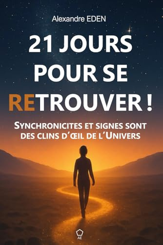 21 jours pour se retrouver: Synchronicités et signes sont des clins d'œil de l'Univers