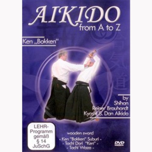 Reiner Brauhardt - Aikido from A to Z Ken Bokken