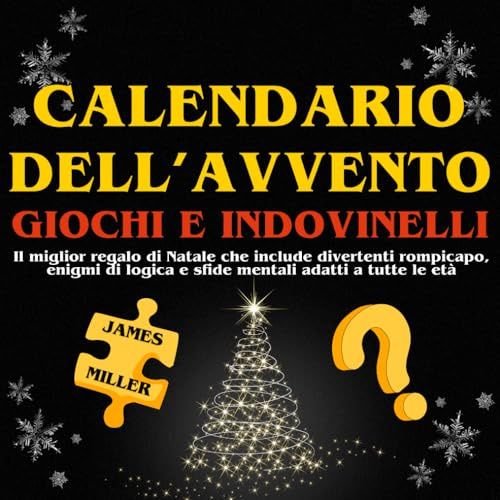 Calendario dell'Avvento Giochi e Indovinelli: Il miglior regalo di Natale che include divertenti rompicapo, enigmi di logica e sfide mentali adatti a tutte le età