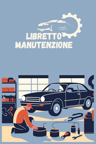 LIBRETTO MANUTENZIONE: Registro di controllo e manutenzione della tua auto