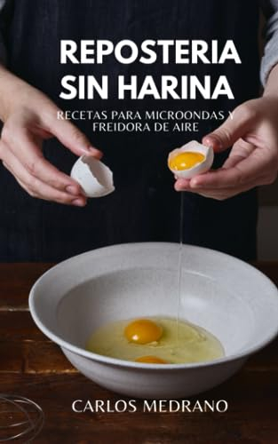 ReposterÍa Sin Harina: Recetas para microondas y freidora de aire