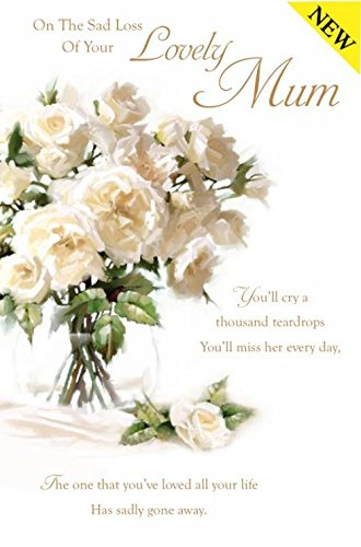 On The Sad Loss of Your Lovely Mum Sympathy Card White Rose