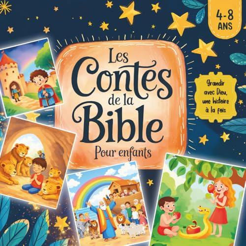 Les Contes de la Bible pour Enfants : Grandir avec Dieu, une Histoire à la fois