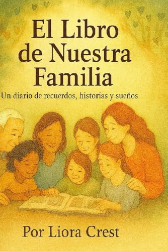 El Libro de Nuestra Familia: Un diario de recuerdos, historias y sueños