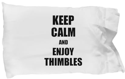 Keep Calm and Enjoy Thimbles Pillowcase Funny Gift Idea for Hobby Lover Bed Body Pillow Cover Case Set Standard Size