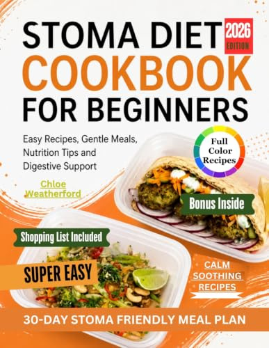 Stoma Diet Cookbook for Beginners: Easy Recipes, Gentle Meals, Nutrition Tips, and Digestive Support