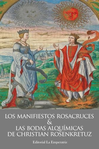 Los Manifiestos Rosacruces y las Bodas Alquímicas de Christian Rosenkreutz: Alquimia, Esoterismo y Sabiduría Oculta en la Tradición Renacentista