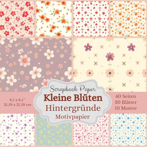 Scrapbook Papier Kollektion - Kleine Blüten: Romantisches Motivpapier, Quadratisch (21,59 x 21,59 cm) als Hintergrund & zum Ausschneiden für Collagen, Junk Journals und Frühjahrs-Deko
