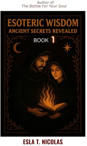 Esoteric Wisdom BOOK 1: Ancient Secrets Revealed (ESOTERIC WISDOM Book series 1-13)