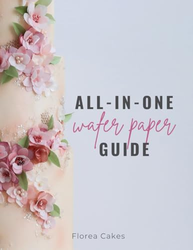 All-In-One Wafer Paper Guide: Wafer Paper Flowers: Templates and Tutorials