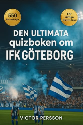Den Ultimata quizboken om IFK Göteborg: 550 flervalsfrågor som täcker klubbens historia, spelare, tränare, matcher, rekord, statistik, rivaliteter, ... bör veta – med svar efter varje 50-frågeblock