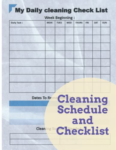 Cleaning Schedule and Checklist: 120 Pages A special Record for a Planner and Organizer, a Checklist for the Daily, Weekly and Monthly Cleaning ... Cleanliness of your Home in a Suitable Size
