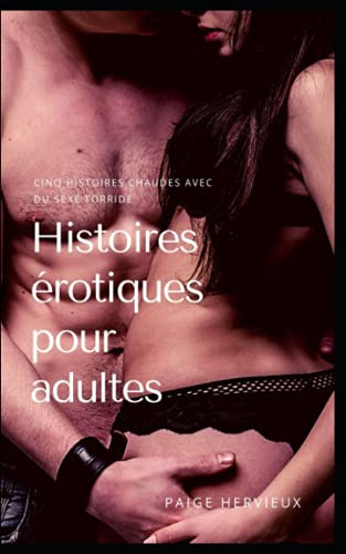 Histoires érotiques pour adultes: Cinq histoires chaudes avec du sexe torride