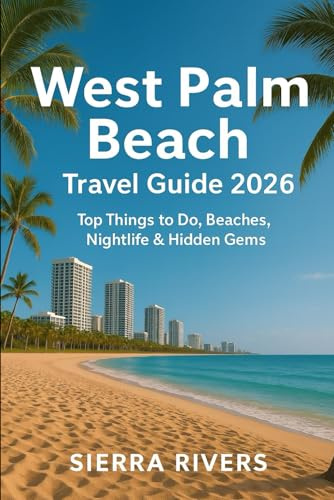 WEST PALM BEACH TRAVEL GUIDE 2026: Top Things to Do, Beaches, Nightlife & Hidden Gems