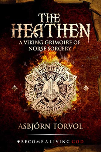 THE HEATHEN: A Viking Grimoire Of Norse Sorcery