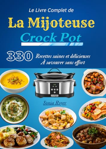 Le Livre Complet de la Mijoteuse Crock Pot – 330 Recettes saines et délicieuses à savourer sans effort