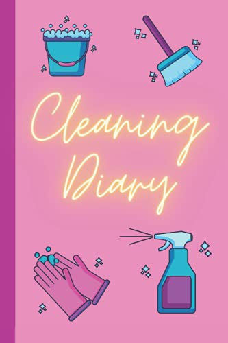 Cleaning Diary: weekly&monthly organiser and notebook, daily cleaning routine schedule, to do list, checklists and more