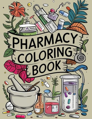 Pharmacy Techs for Stress Relief: Therapeutic Pharmacy Coloring Book for Stress Relief