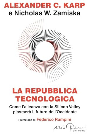 La repubblica tecnologica. Come l'alleanza con la Silicon Valley plasmerà il futuro dell'Occidente