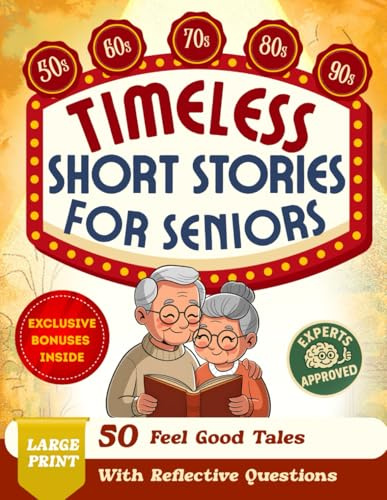 Timeless Short Stories for Seniors: 50 Feel-Good Tales and Reflective Questions That Bring Back Joy From The Good Old Days – The #1 Nostalgic Collection (Large Print): 2 (Nostalgic Gifts)