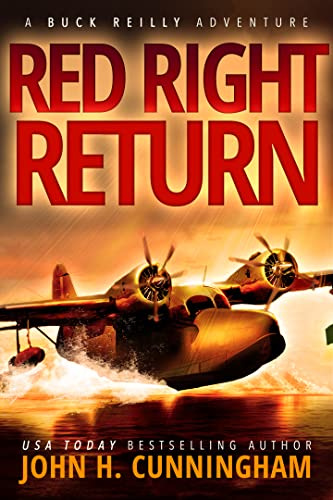 Red Right Return: A Florida Keys Seaplane Pilot Tackles Murder, Espionage, and Sunken Treasure (Buck Reilly Adventure Series Book 1)