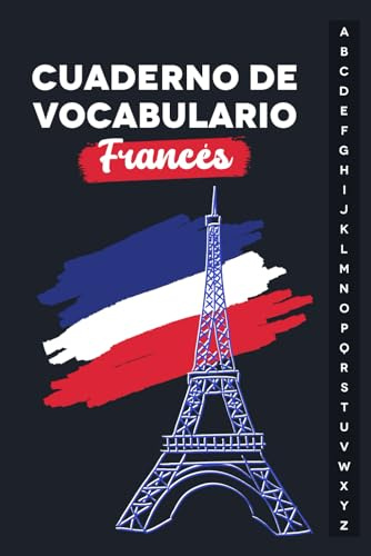 Cuaderno de Vocabulario Francés: Libro con índice Alfabético para Consignar 2496 Palabras de Vocabulario, Cuaderno para Enriquecer tu Vocabulario en francés, Formato A5