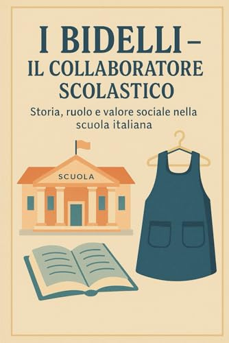 I BIDELLI - IL COLLABORATORE SCOLASTICO: Storia, ruolo e valore sociale nella scuola italiana