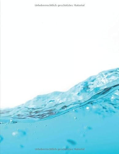 Aquarium Tagebuch: Planer, Notizbuch, Bestandsbuch, Futterplan für alle Auqarianer und Aquaristik Fans ♦ Logbuch für über 100 Einträge ♦ A4+ Format ♦ Motiv: Wasser